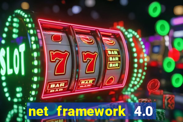 net framework 4.0 v 30319 windows 7 64 bit